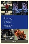 Dancing Culture Religion by Sam Gill