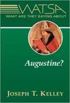 What Are They Saying About Augustine? by Joseph T. Kelley