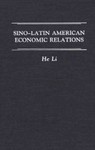 Sino-Latin American Economic Relations by He Li