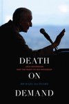 Death on Demand: Jack Kevorkian and the Right-to-Die Movement by Michael DeCesare