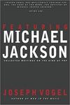 Featuring Michael Jackson: Collected Writings on the King of Pop by Joseph Vogel