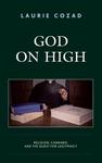 God on High: Religion, Cannabis, and the Quest for Legitimacy by Laurie Cozad